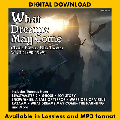 WHAT DREAMS MAY COME: Classic Fantasy Film Themes Vol. 3 (1990-1999)