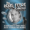 THE LOUIS FEBRE COLLECTION: VOLUME 1