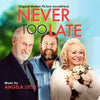 NEVER TOO LATE - Original Soundtrack by Angela Little
