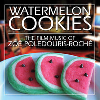 WATERMELON COOKIES: THE FILM MUSIC OF ZOE POLEDOURIS