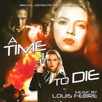 A TIME TO DIE - Original Motion Picture Soundtrack by Louis Febre