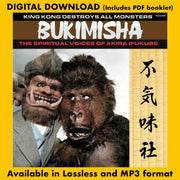 BUKIMISHA: KING KONG DESTROYS ALL MONSTERS - THE SPIRITUAL VOICES OF AKIRA IFUKUBE