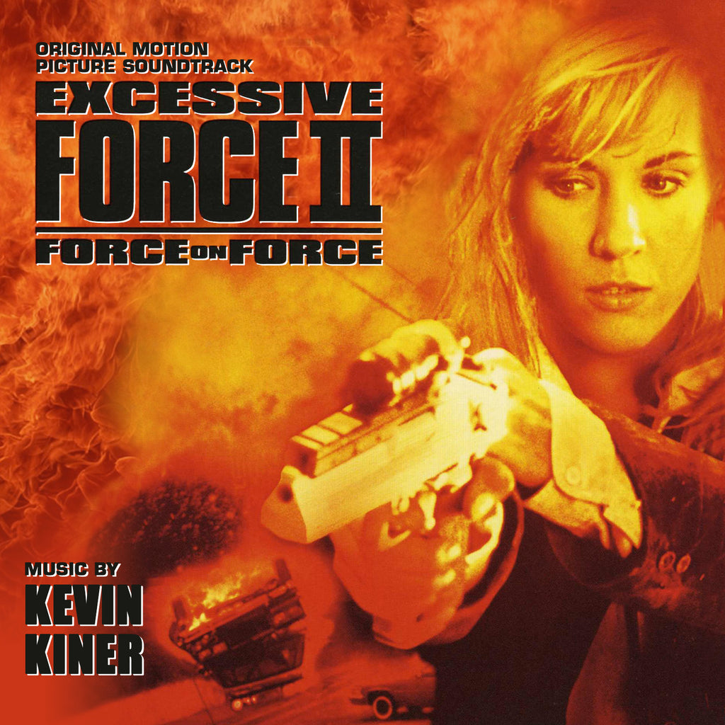 EXCESSIVE FORCE II: FORCE ON FORCE - Original Soundtrack by Kevin Kine