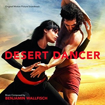 Benjamin Wallfisch – Desert Dancer (Original Motion Picture Soundtrack)