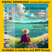 JOE HISAISHI: STUDIO GHIBLI DREAMS - Themes From The Films Of Hayao Miyazaki