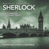 SHERLOCK -  Music from the Television Series by David Arnold and Michael Price.