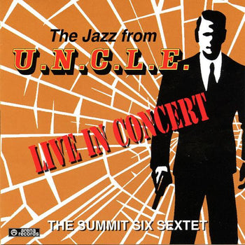 THE JAZZ FROM U.N.C.L.E. - Performed by the Summit Six Sextet
