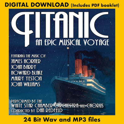 TITANIC: AN EPIC MUSICAL VOYAGE - Performed By The White Star Chamber Orchestra and Chorus