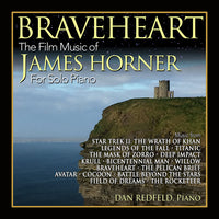 BRAVEHEART: FILM MUSIC OF JAMES HORNER FOR SOLO PIANO - Dan Redfeld, Pianist