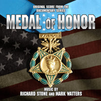 MEDAL OF HONOR: ORIGINAL SCORE FROM THE DOCUMENTARY SERIES - Music by Richard Stone and Mark Watters