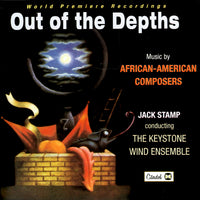 OUT OF THE DEPTHS - Music by African-American Composers