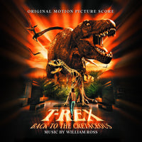 T-REX: BACK TO THE CRETACEOUS - Original Soundtrack by William Ross